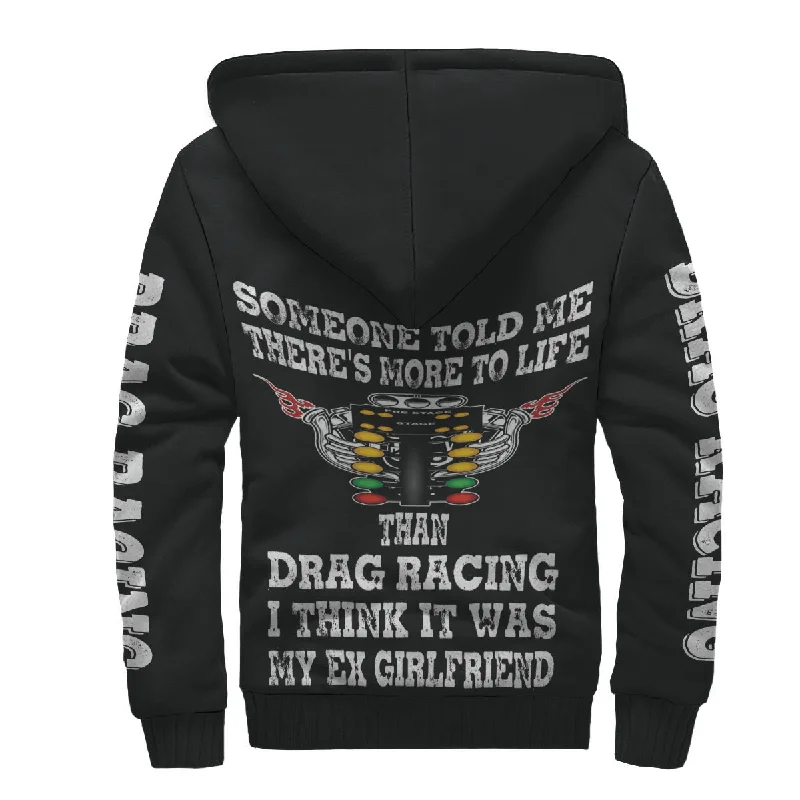 Someone Told Me There's More To Life Than Drag Racing I Think It Was My EX Girlfriend Sherpa Jacket Chenille Jacket Brocade Jacket Lace Jacket